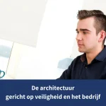 De architectuur gericht op veiligheid en het bedrijf