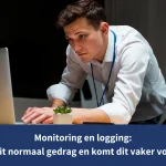 monitoring en logging - is dit normaal gedrag en komt dit vaker voor