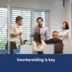 Want voorbereiding is key
